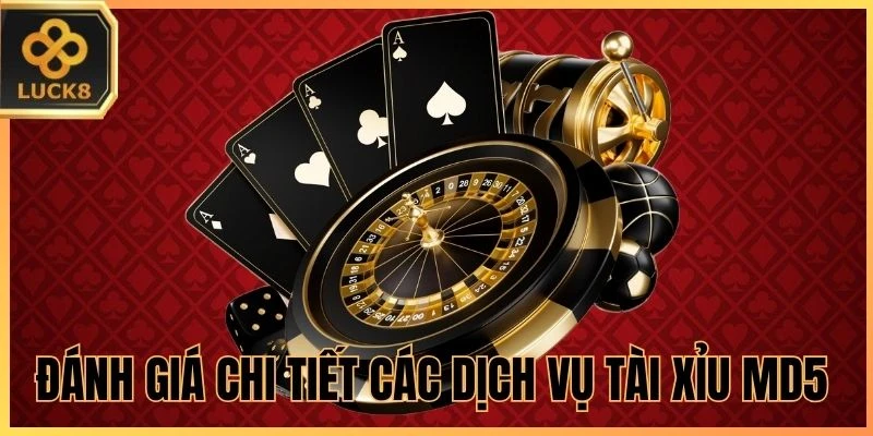 Đánh giá chi tiết các dịch vụ Tài Xỉu MD5